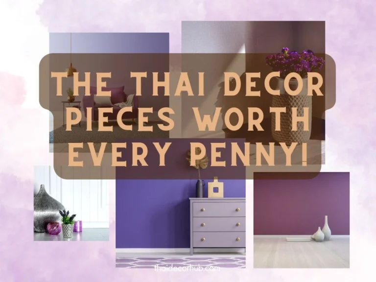 The Thai Decor Pieces Worth Every Penny!