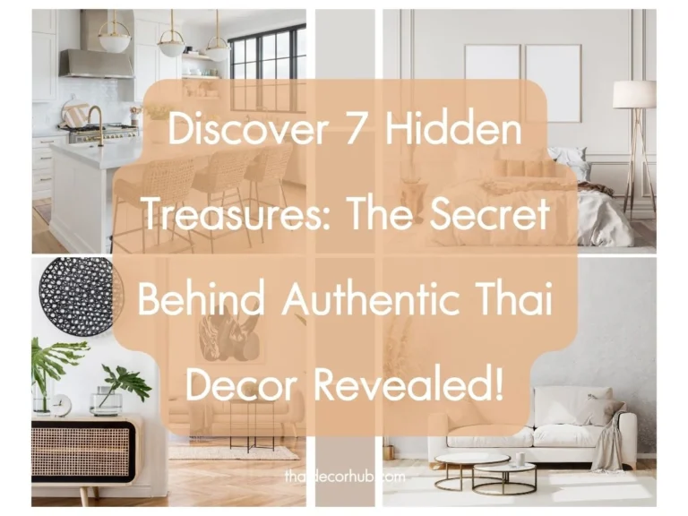 Discover 7 Hidden Treasures: The Secret Behind Authentic Thai Decor Revealed!
