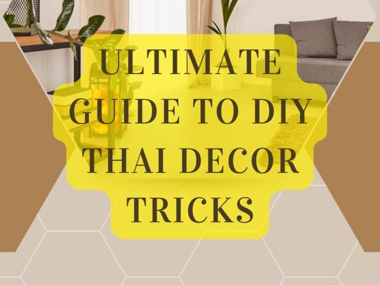 The Ultimate Guide to DIY Thai Decor Tricks